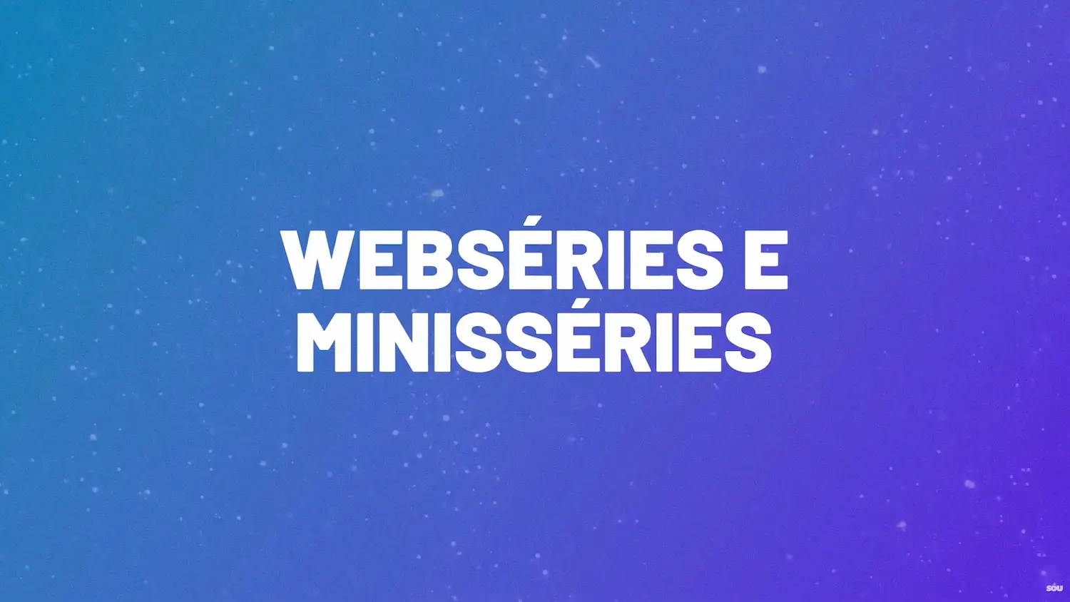 Webséries e minisséries